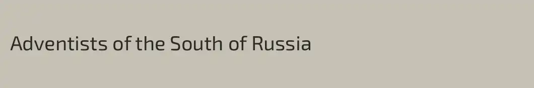 Adventists of the South of Russia 